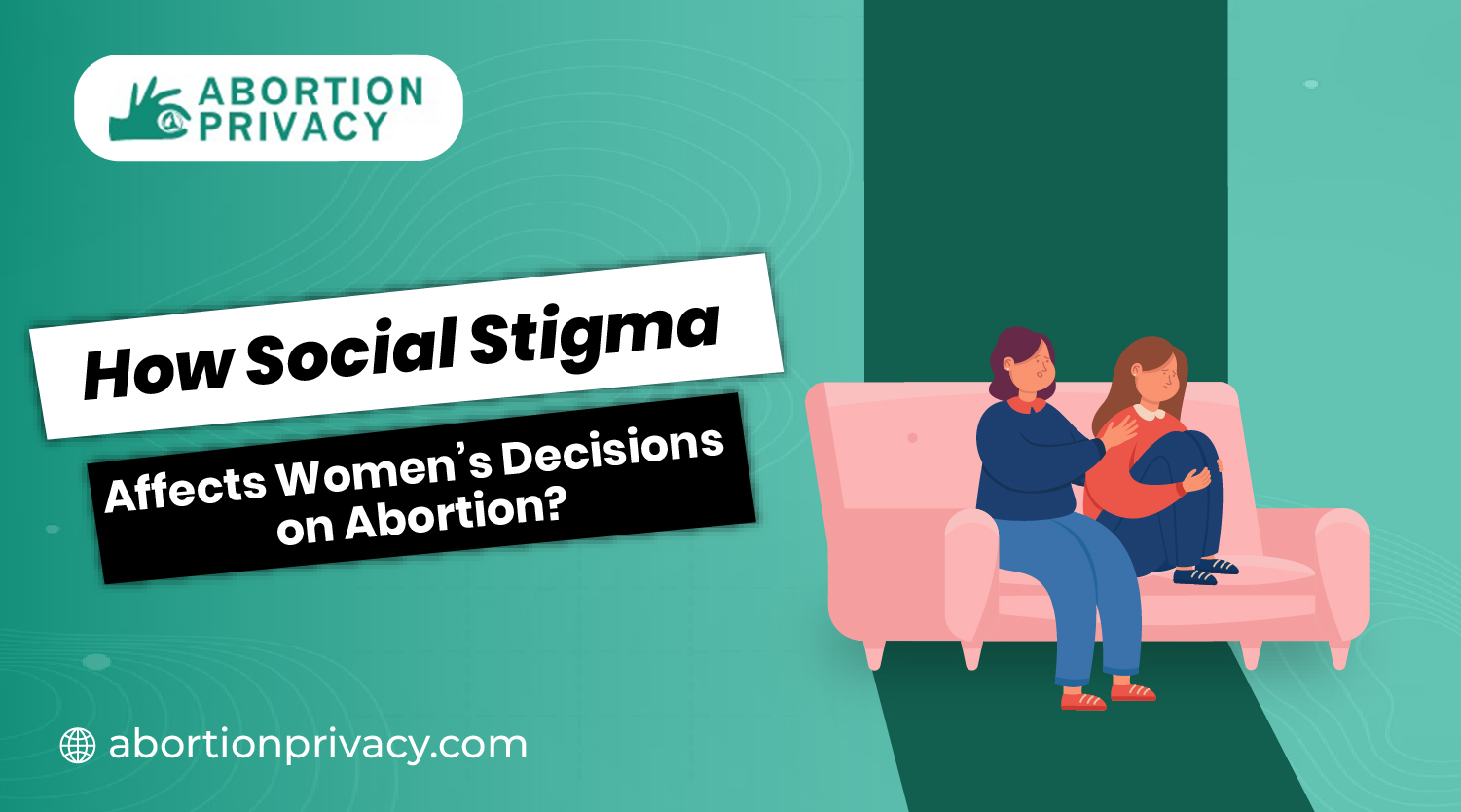 The Impact of Stigma on Women’s Abortion Decisions